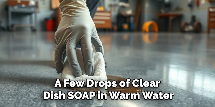 A Few Drops of Clear
Dish SOAP in Warm Water