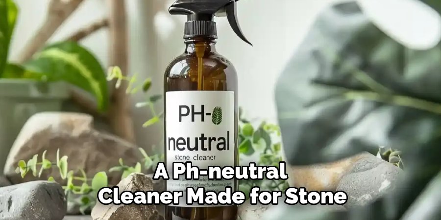 A Ph-neutral 
Cleaner Made for Stone