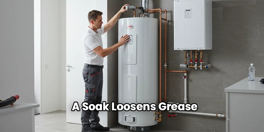 A Soak Loosens Grease