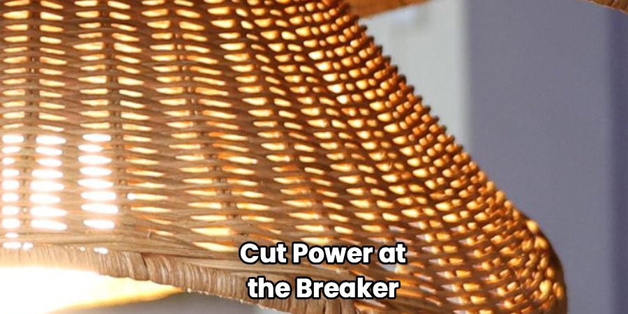  Cut Power at
 the Breaker