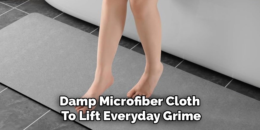Damp Microfiber Cloth 
To Lift Everyday Grime
