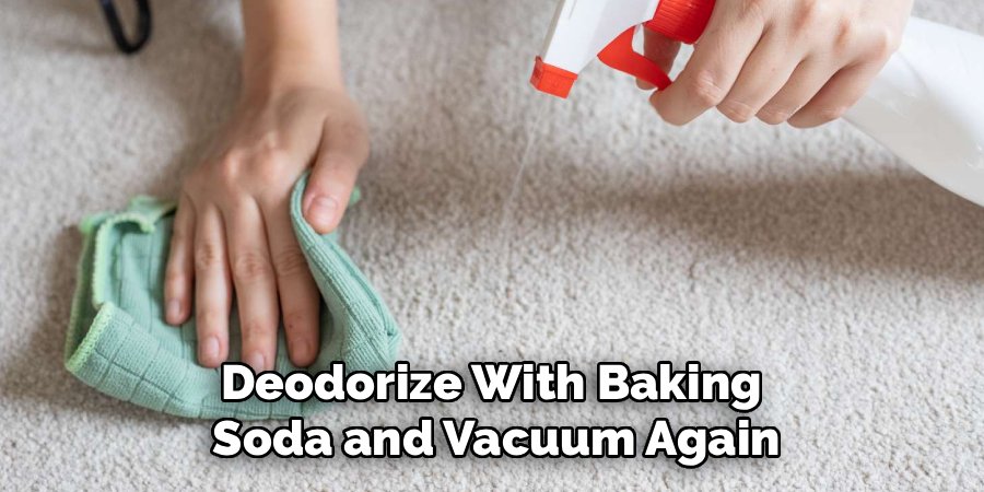 Deodorize With Baking 
Soda and Vacuum Again