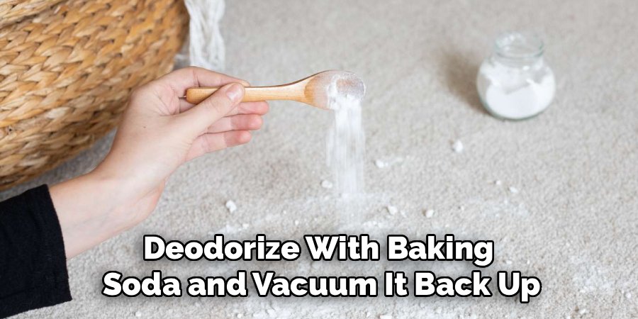 Deodorize With Baking 
Soda and Vacuum It Back Up