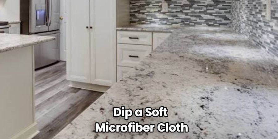 Dip a Soft 
Microfiber Cloth