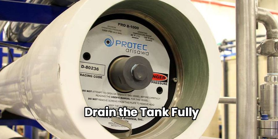Drain the Tank Fully