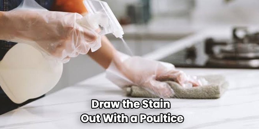 Draw the Stain 
Out With a Poultice