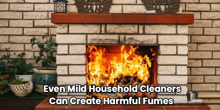  Even Mild Household Cleaners 
Can Create Harmful Fumes 