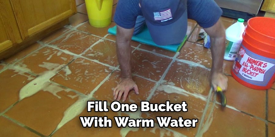 Fill One Bucket 
With Warm Water