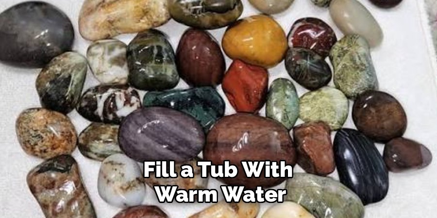 Fill a Tub With
Warm Water