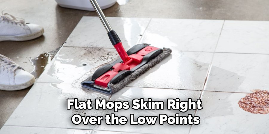 Flat Mops Skim Right 
Over the Low Points