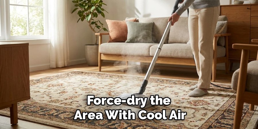 Force-dry the 
Area With Cool Air