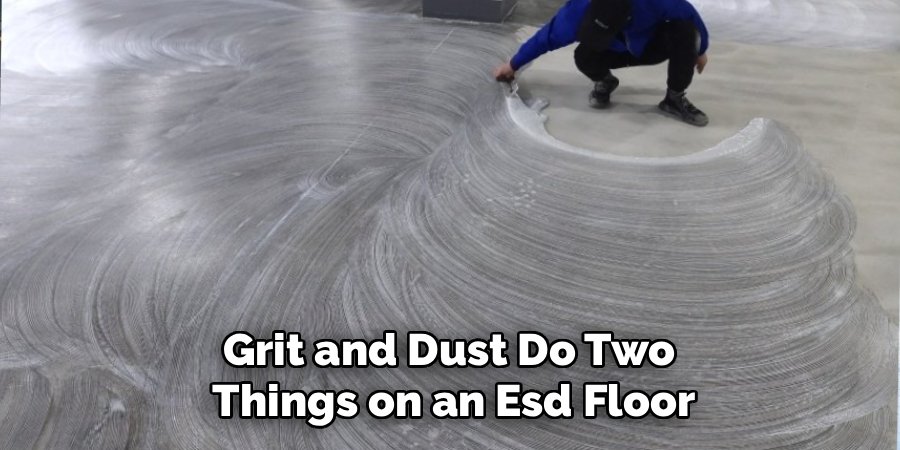 Grit and Dust Do Two 
Things on an Esd Floor