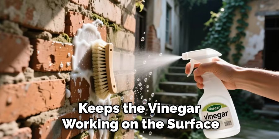 Keeps the Vinegar 
Working on the Surface