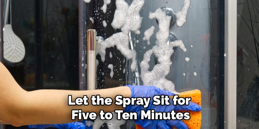 Let the Spray Sit for 
Five to Ten Minutes