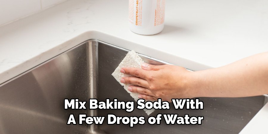 Mix Baking Soda With 
A Few Drops of Water