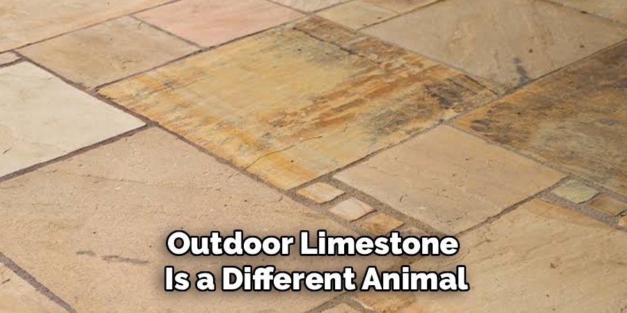 Outdoor Limestone 
Is a Different Animal