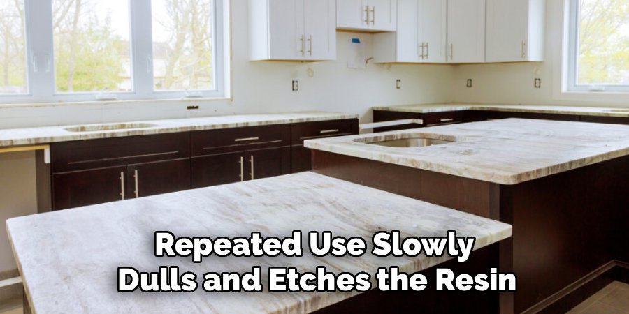 Repeated Use Slowly 
Dulls and Etches the Resin