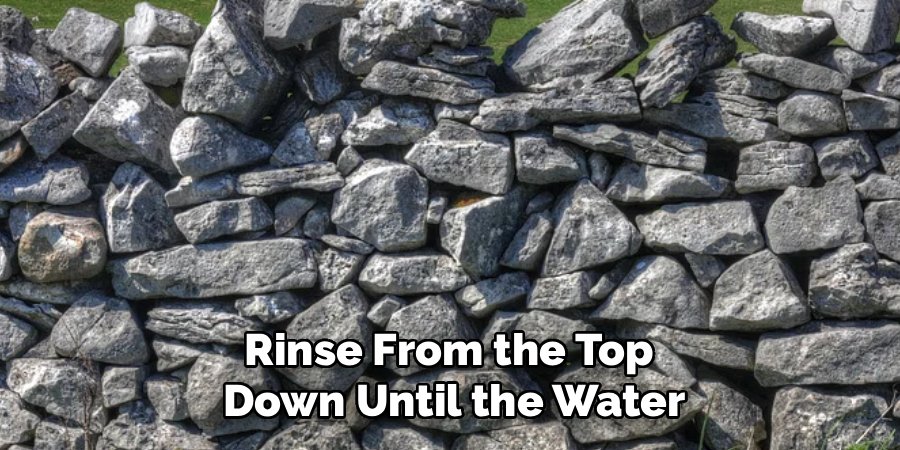Rinse From the Top 
Down Until the Water