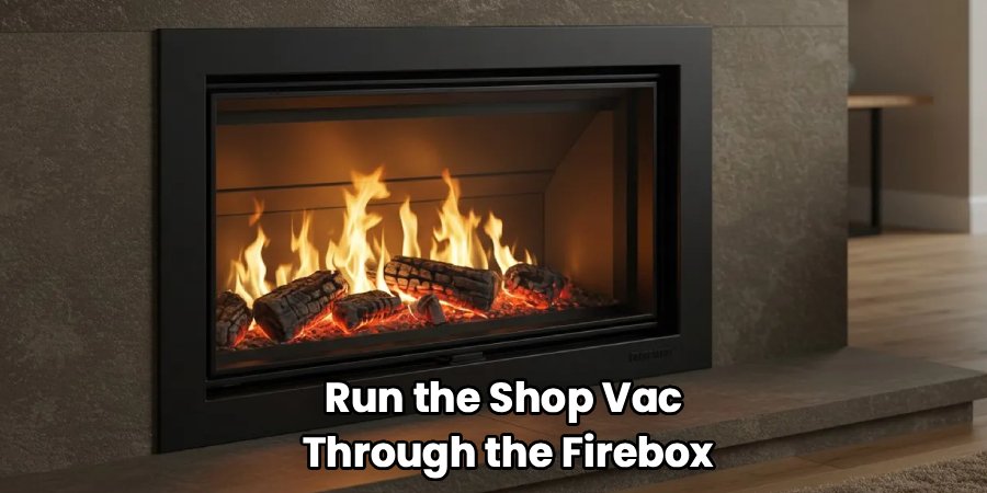 Run the Shop Vac
 Through the Firebox