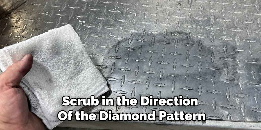Scrub in the Direction 
Of the Diamond Pattern