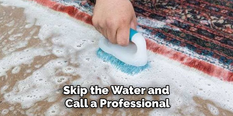 Skip the Water and 
Call a Professional