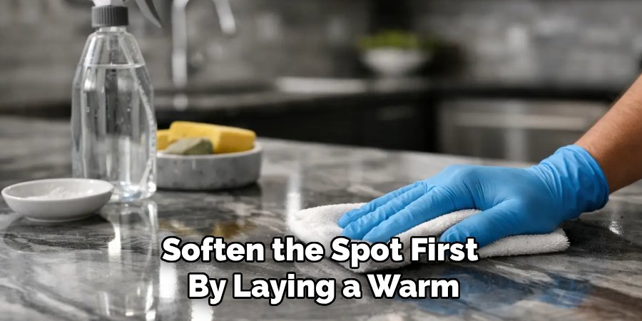 Soften the Spot First 
By Laying a Warm