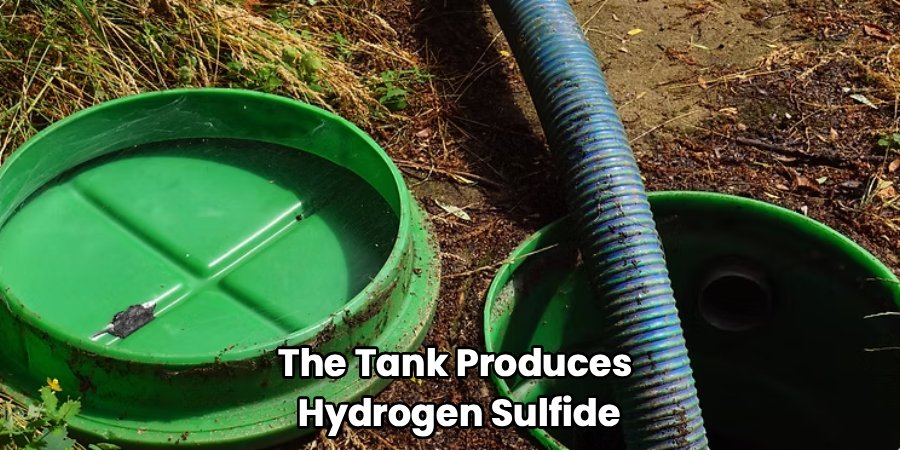 The Tank Produces 
Hydrogen Sulfide