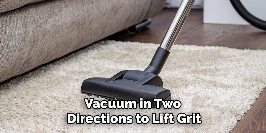 Vacuum in Two 
Directions to Lift Grit