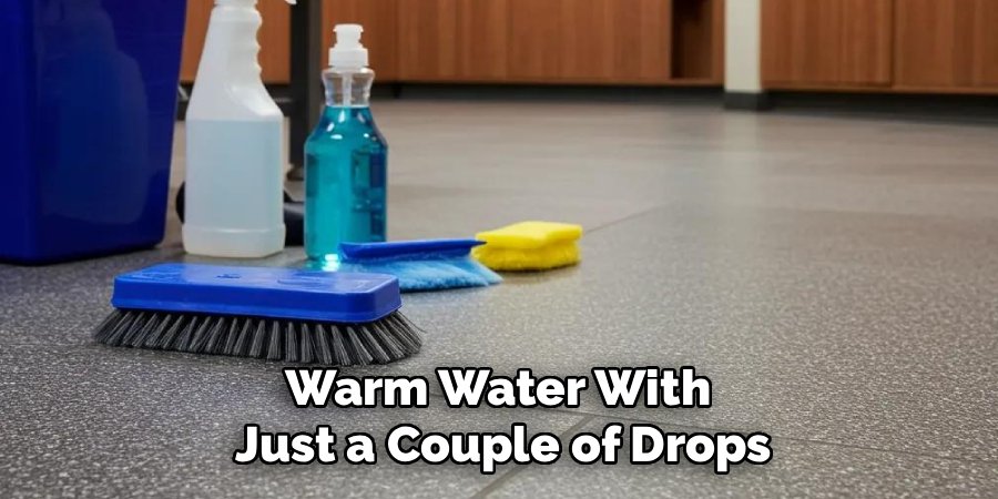Warm Water With 
Just a Couple of Drops