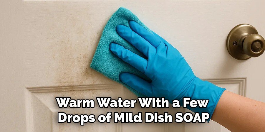 Warm Water With a Few 
Drops of Mild Dish SOAP