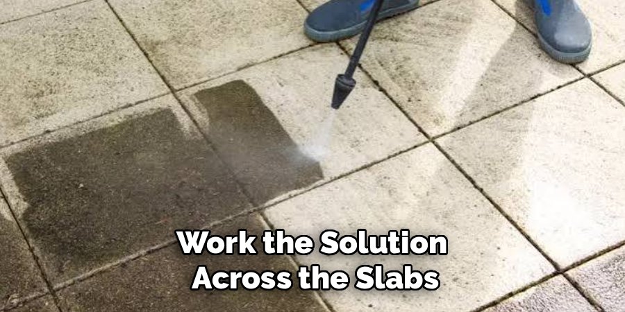 Work the Solution 
Across the Slabs