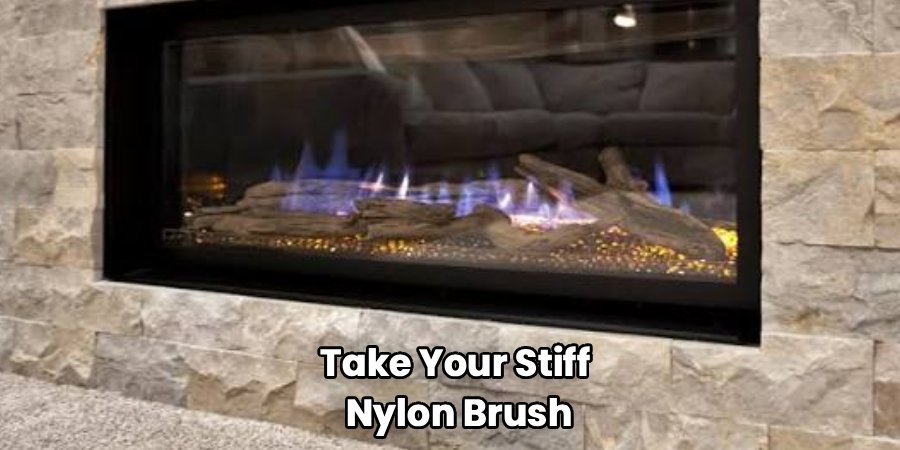 Take Your Stiff 
Nylon Brush