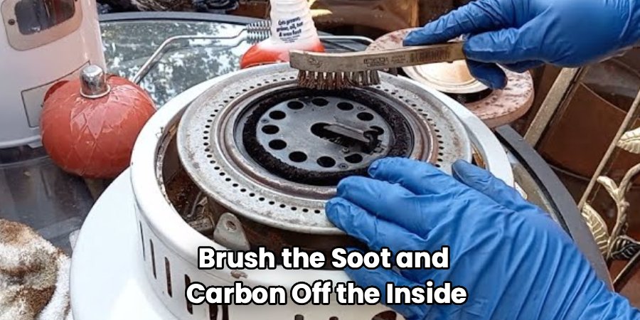 Brush the Soot and
Carbon Off the Inside