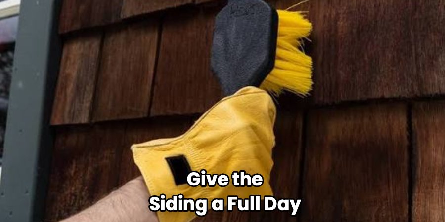 Give the 
Siding a Full Day 
