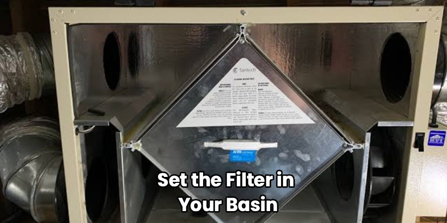 Set the Filter in 
Your Basin